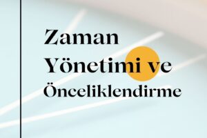 Zaman Yönetimi ve Önceliklendirme