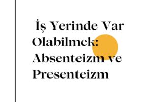 is-yerinde-varolabilmek