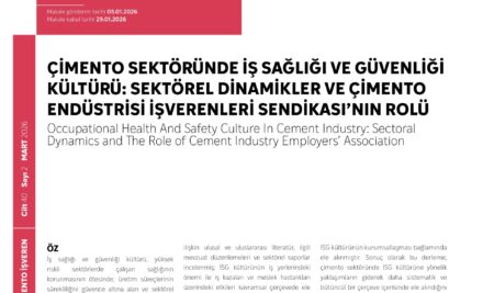 ÇİMENTO SEKTÖRÜNDE İŞ SAĞLIĞI VE GÜVENLİĞİ KÜLTÜRÜ:SEKTÖREL DİNAMİKLER VE ÇİMENTO ENDÜSTRİSİ İŞVERENLERİ SENDİKASI’NIN ROLÜ